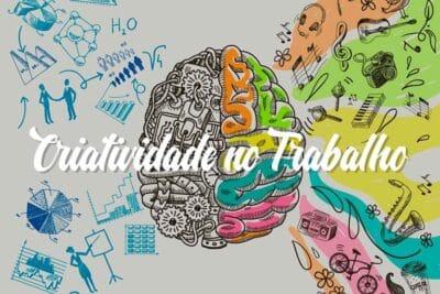 Criatividade no trabalho: aumentando a produtividade