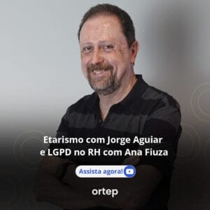 Etarismo com Jorge Aguiar e LGPD no RH com Ana Fiuza