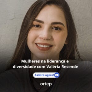 Mulheres na liderança e diversidade com Valéria Resende